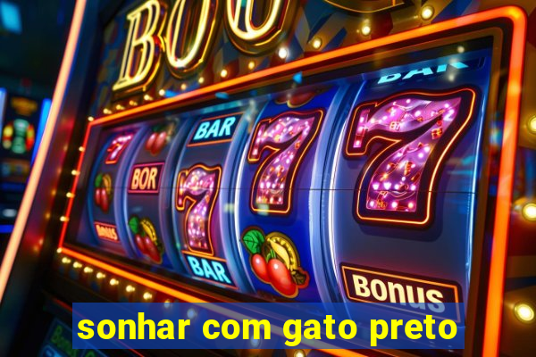 sonhar com gato preto